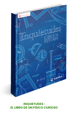 Inquietudes: el libro de un físico curioso