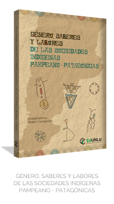 ÉNERO, SABERES Y LABORES DE LAS SOCIEDADES INDÍGENAS PAMPEANO - PATAGÓNICAS 