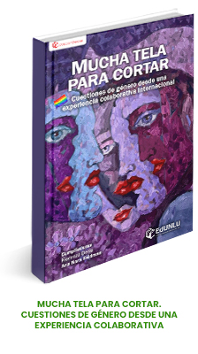 Mucha tela para cortar. Cuestiones de género desde una experiencia colaborativa internacional