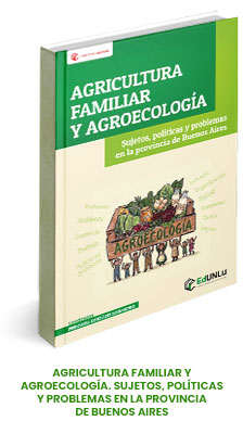 Agricultura familiar y agroecología. Sujetos, políticas y problemas en la provincia de Buenos Aires